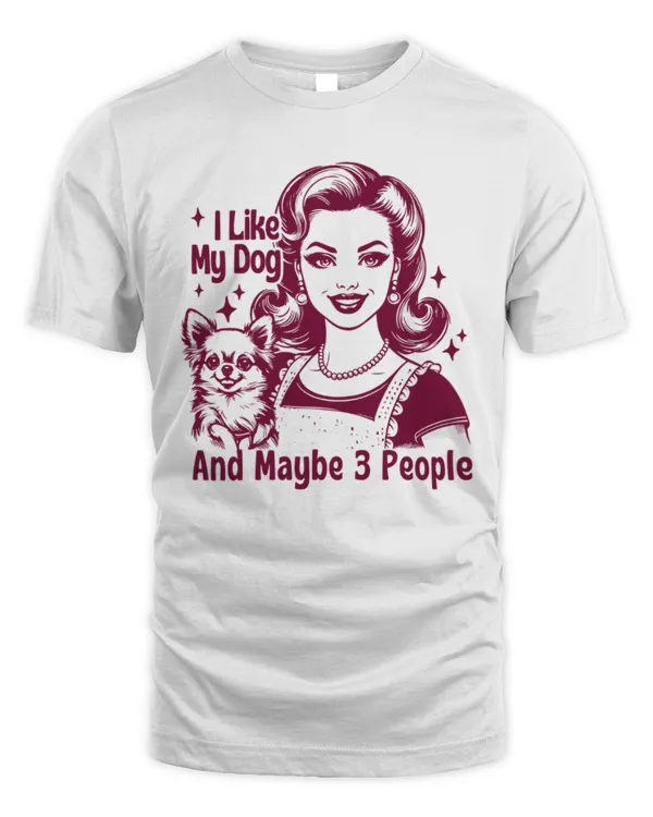 I Like My Dog And Maybe 3 People Funny Shirt, Trendy Vintage Retro Housewife Sarcastic Dog Lover Shirt