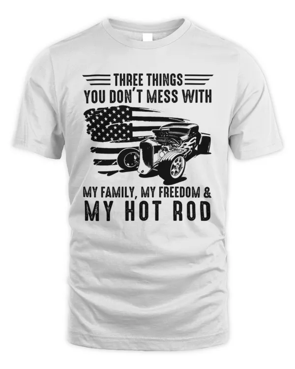 3 things you dont mess with family freedom hot rod2