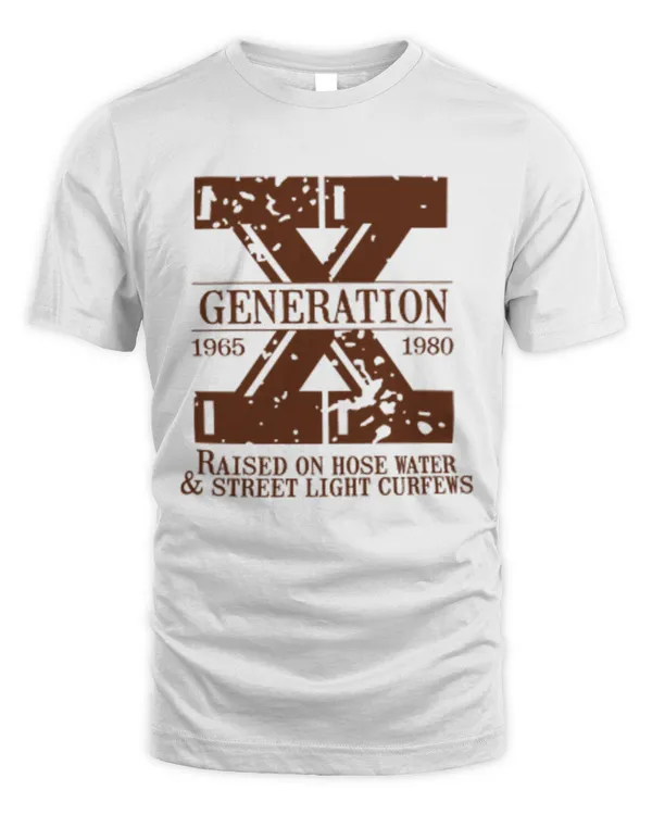 Gen X Shirt Generation X Shirt Raised on Hose