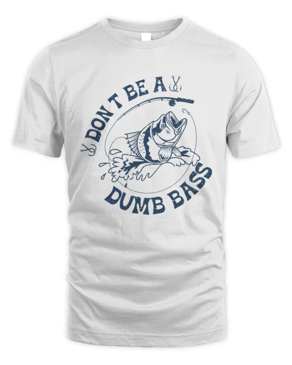 Don't be a Dumb Bass Shirt, Funny Fishing Shirt, Fishing Graphic Tee, Fisherman Gifts, Present For fisherman, Father's Day Fishing T shirt
