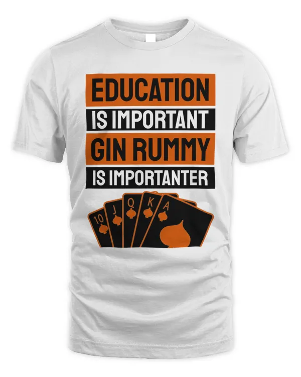 Education Is Important Gin Rummy Is Importanter  Best Seller4895 T-Shirt