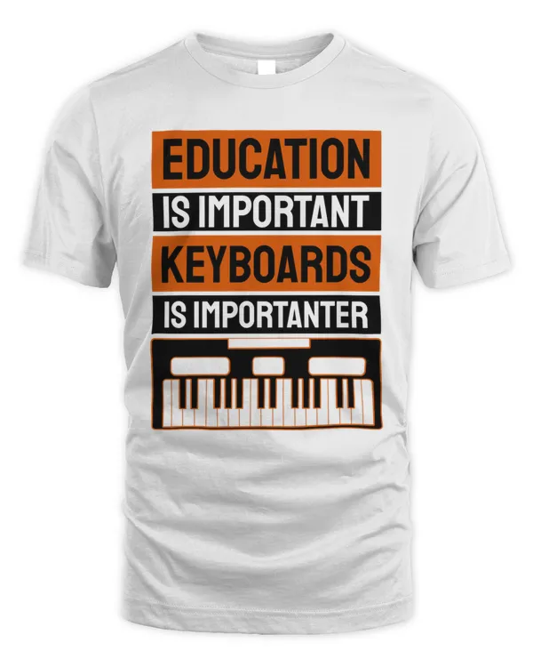 Education Is Important Keyboards Is Importanter  Best Seller5326 T-Shirt