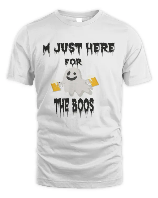 Im Just Here For The Boos   T-Shirt