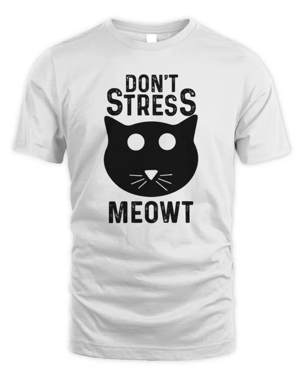 Dont Stress Cat Meowt90  T-Shirt