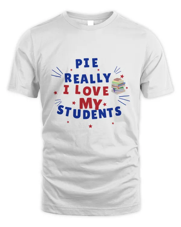 Thanksgiving Teacher Pie Really Love My Students School Thanksgiving Party Autumn Teacher Fall Teacher315 T-Shirt
