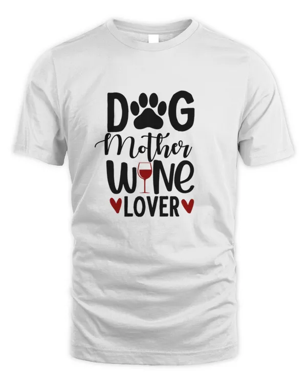 Dog Mother Wine Lover Gift For Wine Loving Dog Loving Mother Mothers Day Mother Birthday32303230 T-Shirt