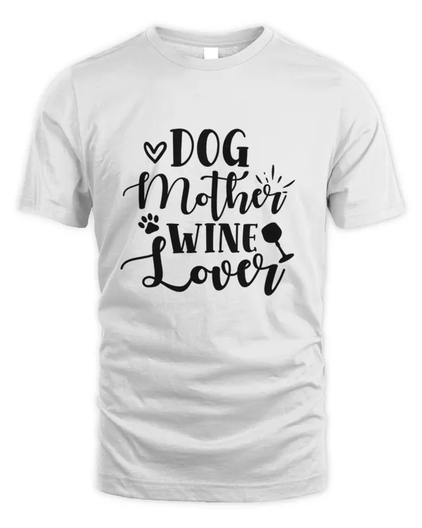 Dog Mother Wine Lover Gift For Wine Loving Dog Loving Mother Mothers Day Mother Birthday32313231 T-Shirt