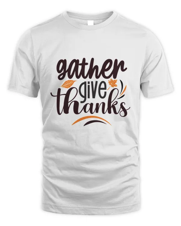 Gather Give Thanks Design Pumpkin Spice Fall  Thanksgiving Gift T-Shirt