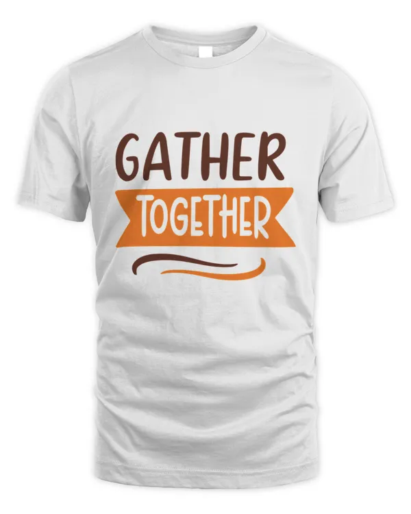 Gather Together Gift Design Pumpkin Spice Fall  Thanksgiving Gift T-Shirt