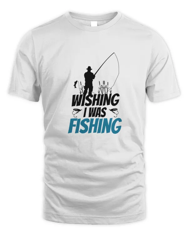 Wishing I Was Fishing44344434 T-Shirt