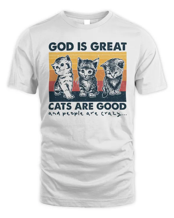 God great Cats are Good people are crazy