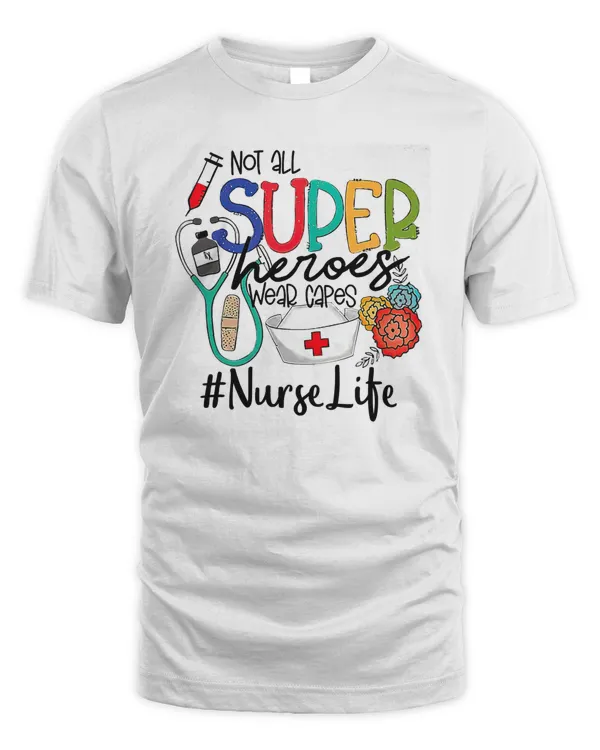 Nurse Not All Super Heroes Wear Capes Mother's Day Nurse Fun T-Shirt