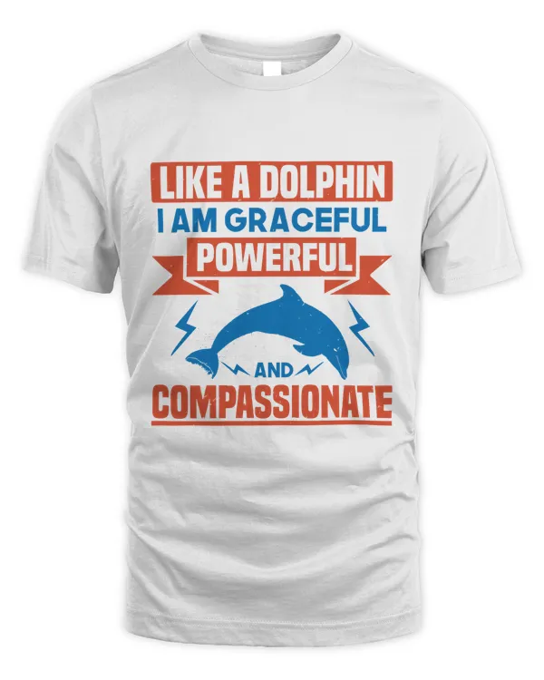Like a dolphin, I am graceful, powerful, and compassionate-01
