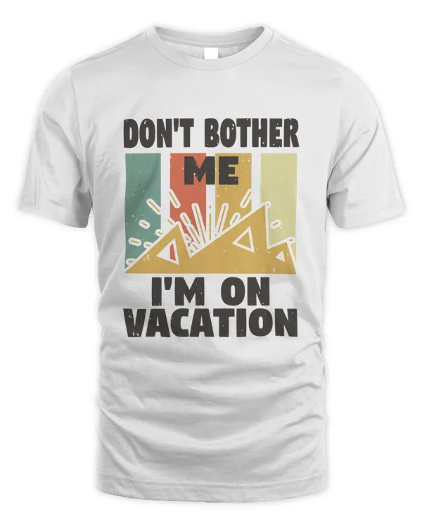 Don't bother me I'm on vacation-01