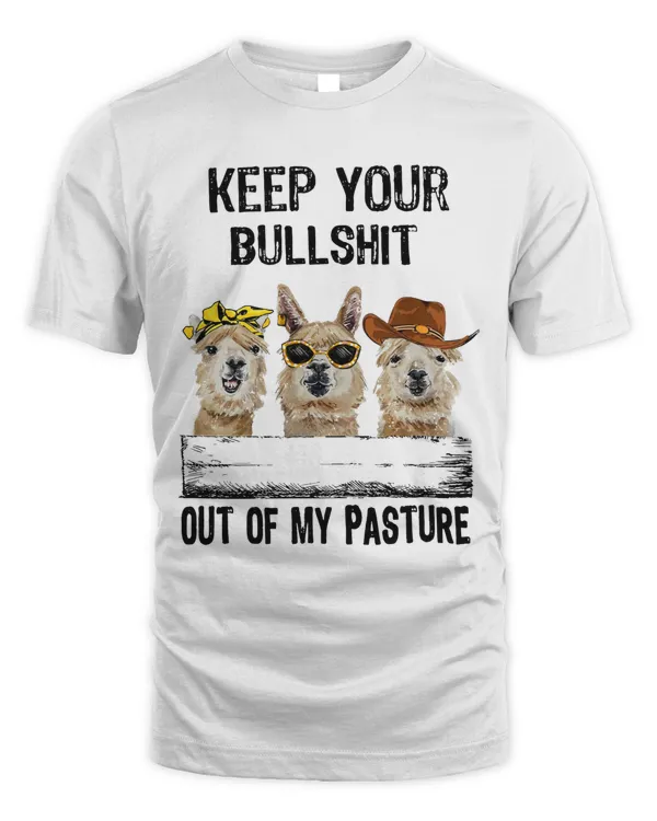 KEEP YOUR BULLSHIT OUT OF MY PASTURE