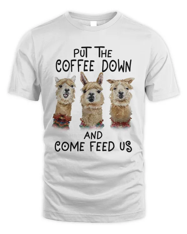 PUT THE COFFEE DOWN AND COME FEED US