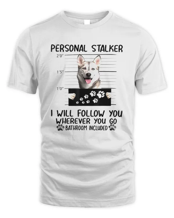 Personal Stalker  Personal Stalker Dog Siberian Husky I Will Follow
