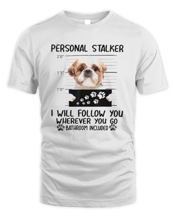 Personal Stalker  Personal Stalker Dog Shih Tzu I Will Follow You