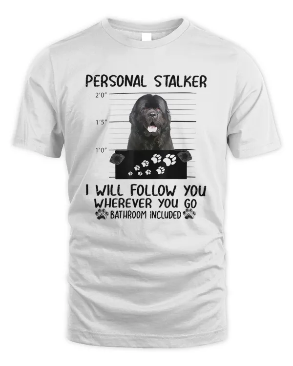 Personal Stalker  Personal Stalker Dog Newfoundland I Will Follow