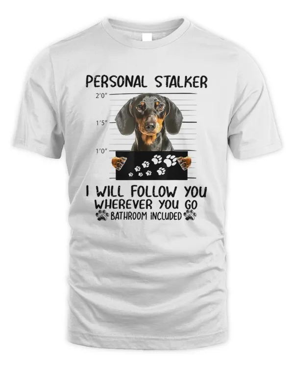 Personal Stalker  Personal Stalker Dog Dachshund I Will Follow You f