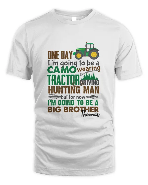 RD Big Brother Shirt One Day Camo wearing Tractor driving Hunting man but for now I_m going to be a big brother  Pregnancy announcement