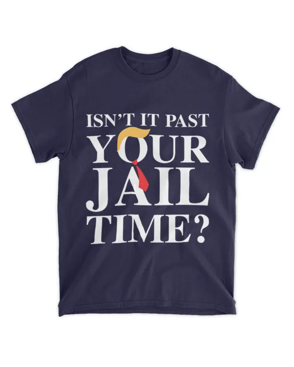 Isn’t It Past Your Jail Time