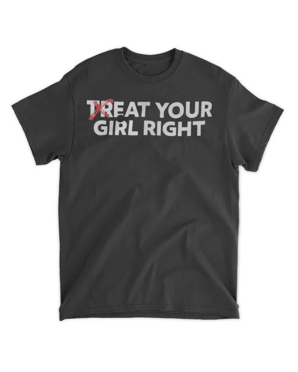Eat Your Girl Right Treat Your Girl Right Shirt