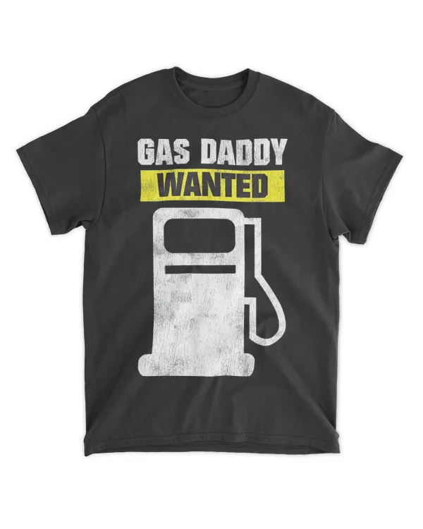 Gas Daddy Wanted – High Gas Prices Shirt