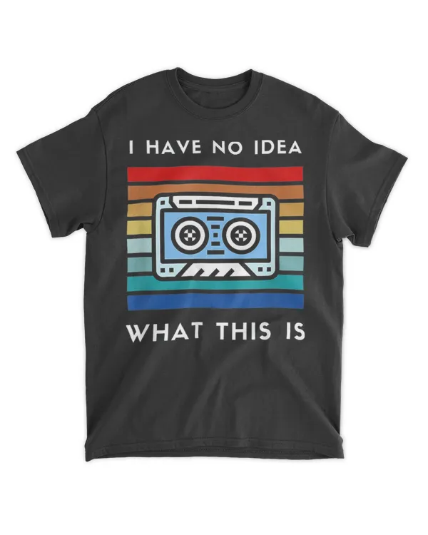 I Have No Idea What This Is Cassette Shirt