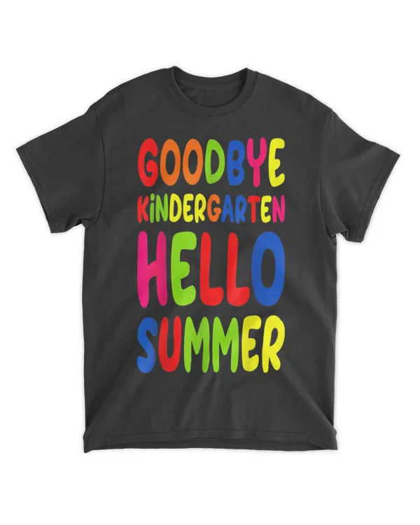Goodbye Kindergarten Hello Summer Last Day Of School Teacher T-Shirt tee