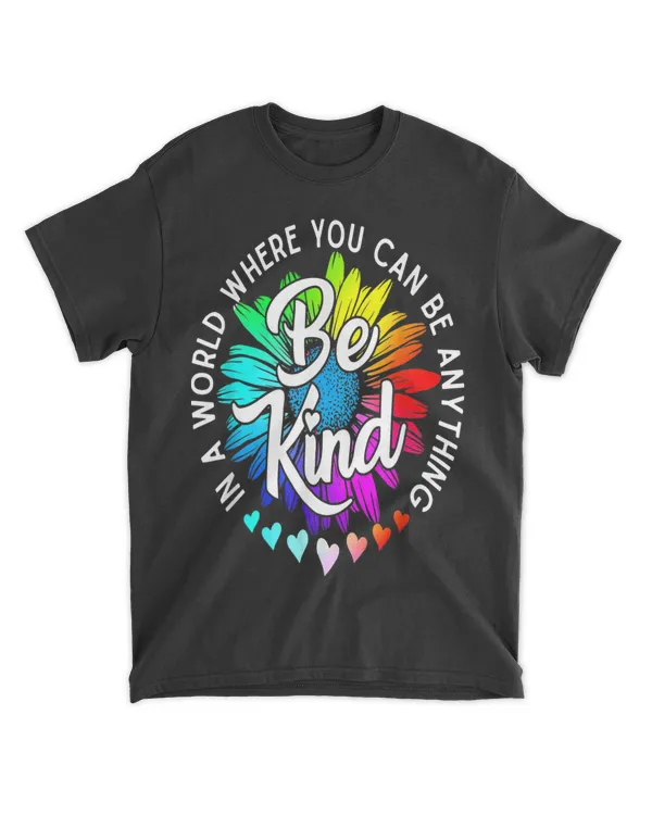 In A World Where You Can Be Anything Be Kind Flower T-Shirt tee