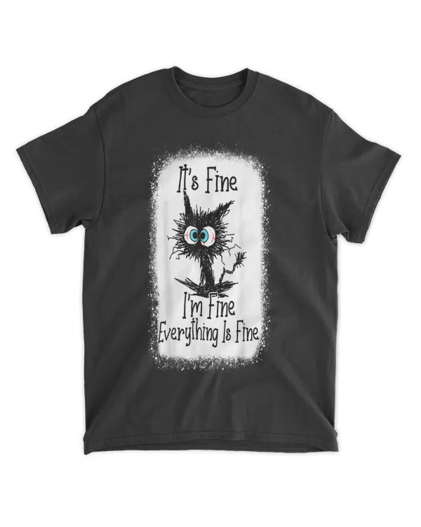 It's Fine I'm Fine Everything Is Fine Funny Cat T-Shirt tee