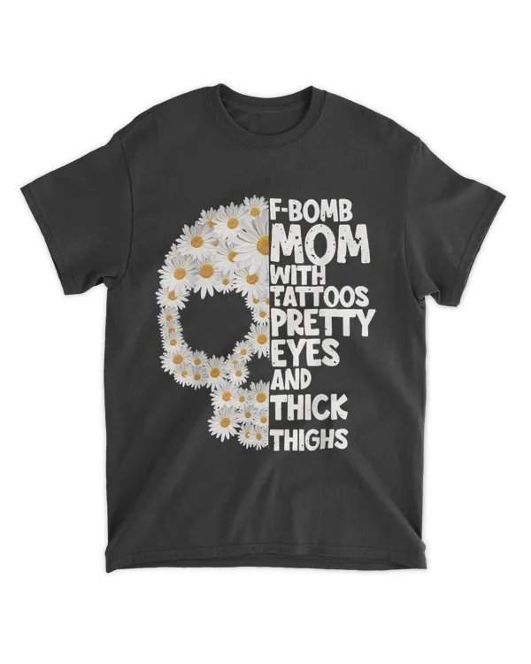 F-bomb mom with tattoos pretty eyes skull daisy flower T-Shirt