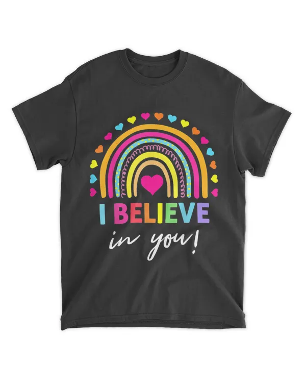 Rainbow I Believe In You T-Shirt Teacher Testing Day Gifts T-Shirt