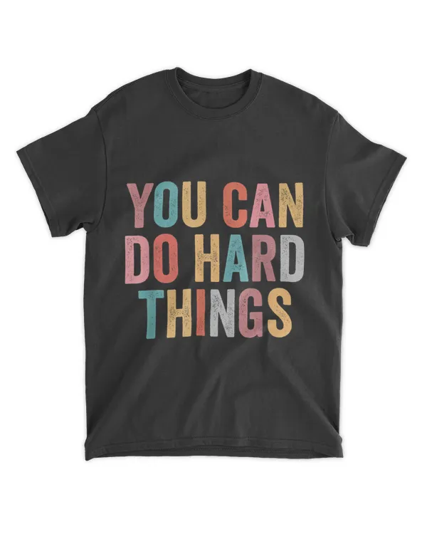 You Can Do Hard Things Motivational Testing Day Teacher T-Shirt