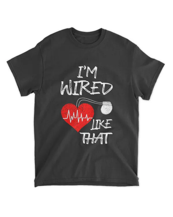 I'm Wired Like That Pacemaker Joke Heart Disease Awareness