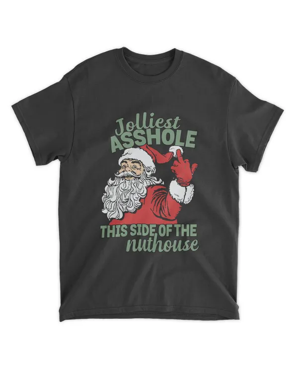 Jolliest Asshole This Side of The Nuthouse Funny Santa