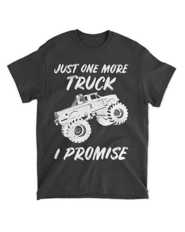 Just One More Truck I Promise Funny Monster Truck Lover T-Shirt