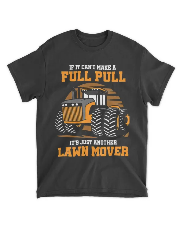 Lawn Mover Lawn Driver Big Trucks If It Can't Make Full Pull T-Shirt