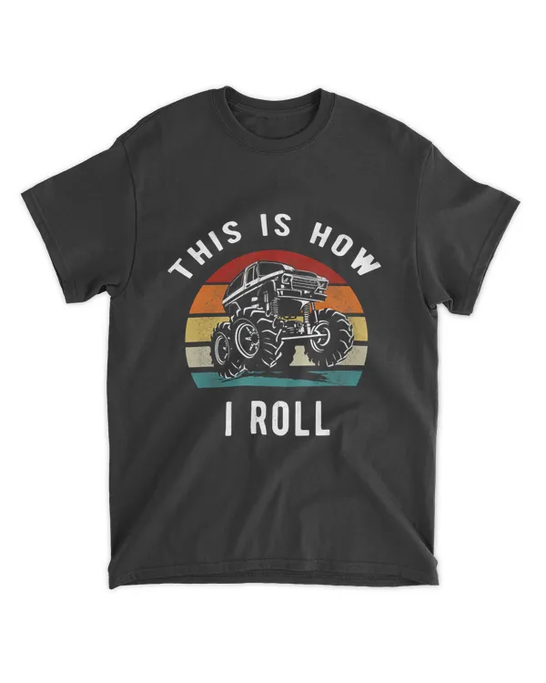 Monster Truck Lover Gift For Dad - This Is How I Roll Gift T-Shirt