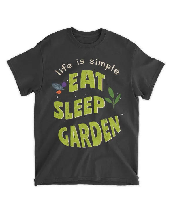 Life Is Simple, Eat - Sleep - Garden