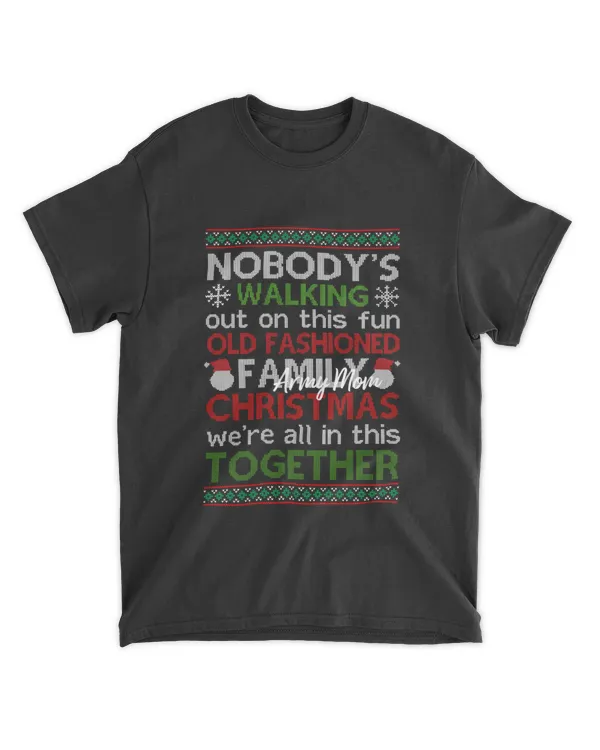 RD Christmas Nobody_s Walking Out On This Fun Old Ugly Christmas Shirt