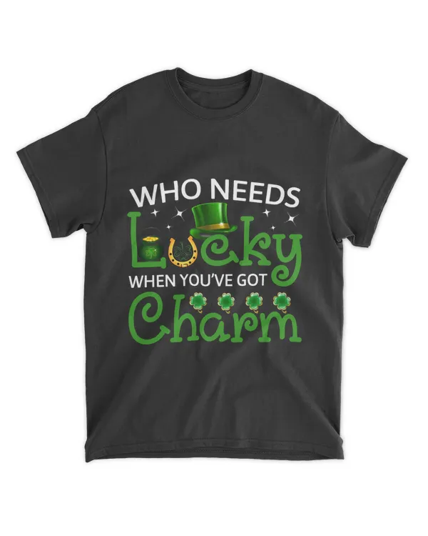 RD Cute St Patrick’s Day - Who Needs Luck When You’ve Got Charm Shirt