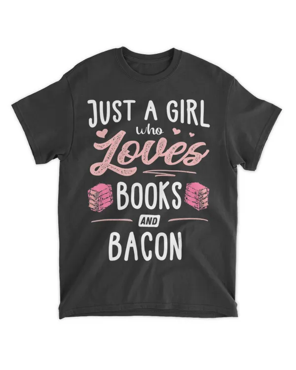 Just A Girl Who Loves Books And Bacon Gift Women