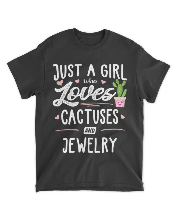 Just A Girl Who Loves Cactuses And Jewelry Gift Cactus