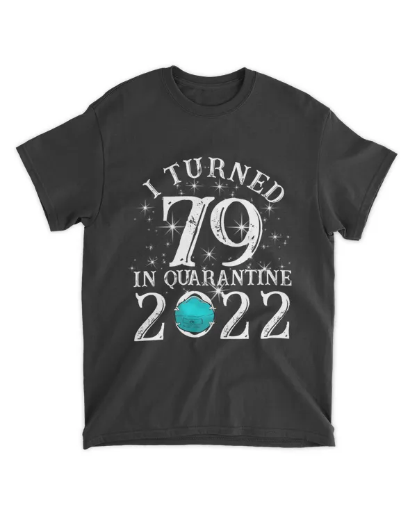 RD I Turned 79 In Quarantine 2022 79th Birthday Shirt