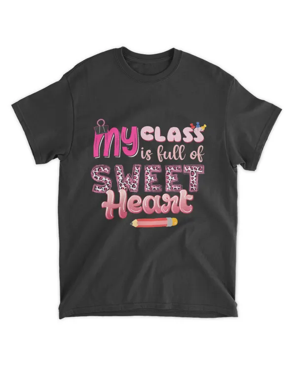 RD Funny Valentine Teacher My Class Is Full Of Sweethearts Shirt