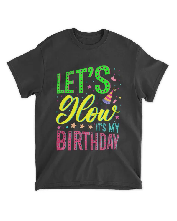 RD Let's Glow Party It's My Birthday Gift Shirt