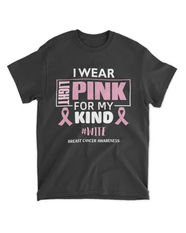 I Wear Light Pink For My Kind Wife Breast Cancer Awareness