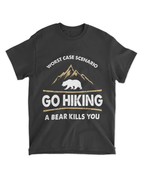 Go Hiking Bear Kills You Shirt